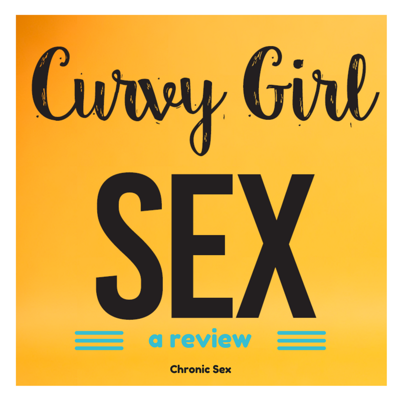 Curvy Girl Sex A Review Chronic Sex