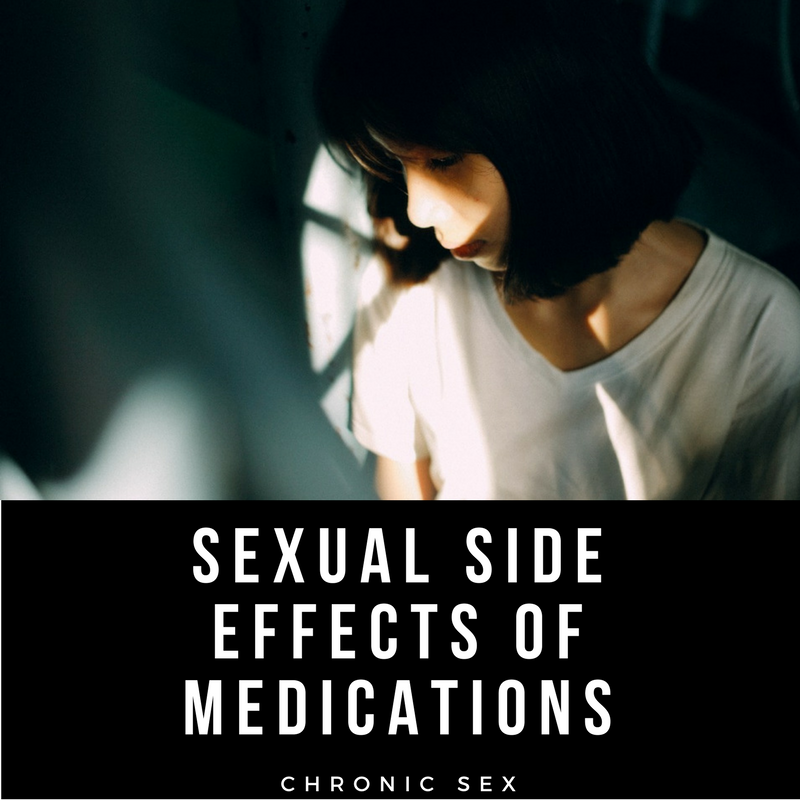 Sexual Side Effects of Medications Chronic Sex